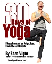 30 days of yoga. Fitness Program for Weight Loss, Flexibility and Strength cover image