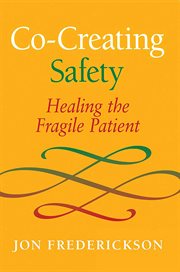 Co-creating safety. Healing the Fragile Patient cover image