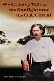 Wyatt Earp tells of the gunfight near the O.K. Corral cover image