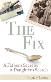 The fix : a father's secrets, a daughter's search cover image