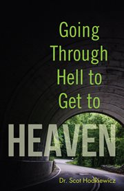 Going through hell to get to heaven cover image