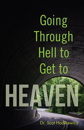 Cover image for Going through Hell to Get to Heaven