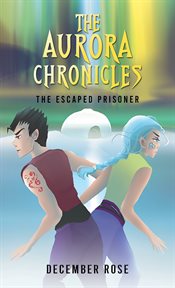 The Aurora Chronicles : The Escaped Prisoner cover image
