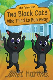 The Tale of the Two Black Cats Who Tried to Run Away cover image