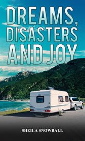 Dreams, Disasters and Joy cover image