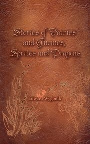 Stories of Fairies and Gnomes, Sprites and Dragons cover image