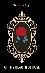 Oh, My Beautiful Rose cover image