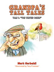 Grandpa's Tall Tales : Tale 1: "The Winter Robin" cover image