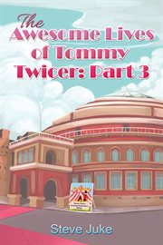 The Awesome Lives of Tommy Twicer : Part 3 cover image