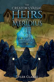 The Creator's Vassal Heirs of Meridius cover image