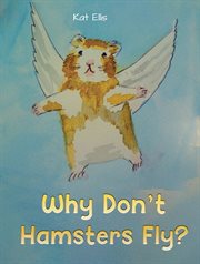 Why Don't Hamsters Fly? cover image