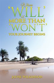 When 'Will' Is More Than 'Won't' : Your Journey Begins cover image