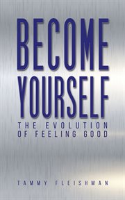 Become Yourself : The Evolution of Feeling Good cover image