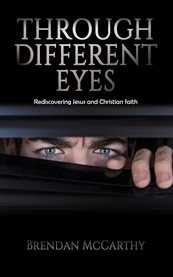 Through Different Eyes : Rediscovering Jesus and Christian faith cover image