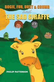 Bogie, Fur, Dust & Crumb and the Sad Giraffe cover image