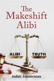 The Makeshift Alibi cover image