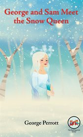 George and Sam Meet the Snow Queen cover image