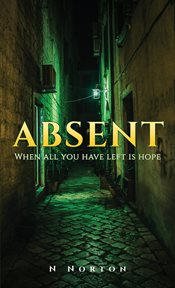 Absent : When all you have left is hope cover image