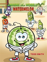 Wayne the Wobbly Watermelon cover image