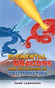 Elemental Dragons and the Invasion of Obliternation cover image