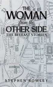 The Woman From the Other Side : The Belfast Stories cover image
