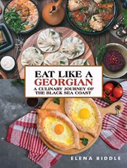 Eat Like a Georgian : A Culinary Journey of the Black Sea Coast cover image