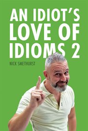 An idiot's love of idioms 2 cover image