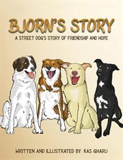 Bjorn's Story : A Street Dog's Story of Friendship and Hope cover image