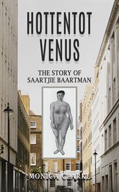 Hottentot Venus : The Story of Saartjie Baartman cover image