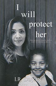 I Will Protect Her : For the Protection of Oneself Is Key to Survival After All cover image