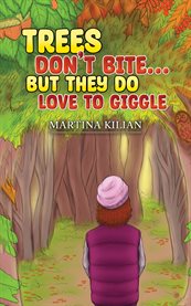 Trees Don't Bite… But They Do Love to Giggle cover image