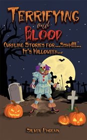 Terrifying and Blood : Curdling Stories for...Sshh!!!...It's Halloween cover image