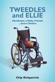 Tweedles and Ellie : Handicaps, a Bully, Friends...and a Chicken cover image