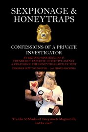 Sexpionage & Honeytraps : Confessions of a Private Investigator cover image