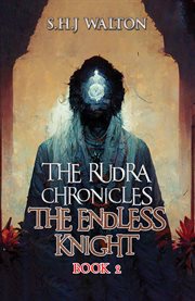 The Endless Knight : Rudra Chronicles cover image