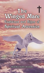 The Winged Mare Explained and Signs of Spiritual Ascension cover image