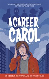 A career carol : a tale of professional nightmares and how to navigate them cover image