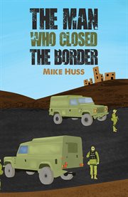The Man Who Closed the Border cover image