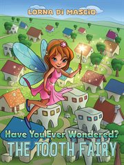 Have You Ever Wondered? : The Tooth Fairy cover image
