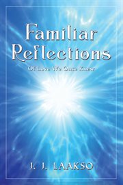Familiar Reflections : Of Love We Once Knew cover image
