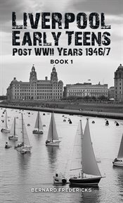 Liverpool Early Teens : Post WWII Years 1946/7 cover image