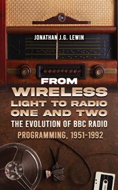 From Wireless Light to Radio One and Two : The Evolution of BBC Radio Programming, 1951-1992 cover image