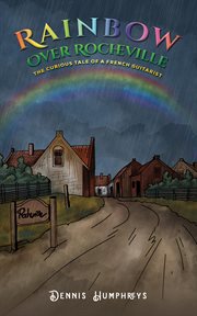 Rainbow over Rocheville : The Curious Tale of a French Guitarist cover image