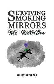 Surviving smoking mirrors : my reflection cover image