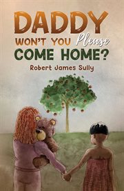 Daddy Won't You Please Come Home? cover image