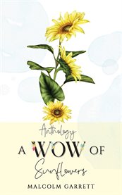 Anthology : A Wow of Sunflowers. Moving on After MH17 cover image