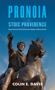 Pronoia : The Stoic Providence. Roman Stoicism from the Aristocratic Republic to Marcus Aurelius cover image