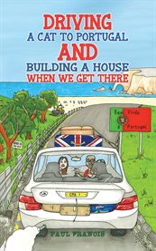Driving a Cat to Portugal and Building a House When We Get There cover image