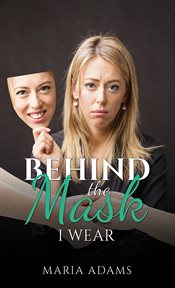Behind the Mask I Wear cover image