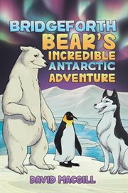 Bridgeforth Bear's Incredible Antarctic Adventure cover image